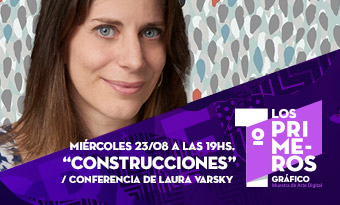 Conferencia Gratuita: ¨Construcciones¨ por Laura Varsky.